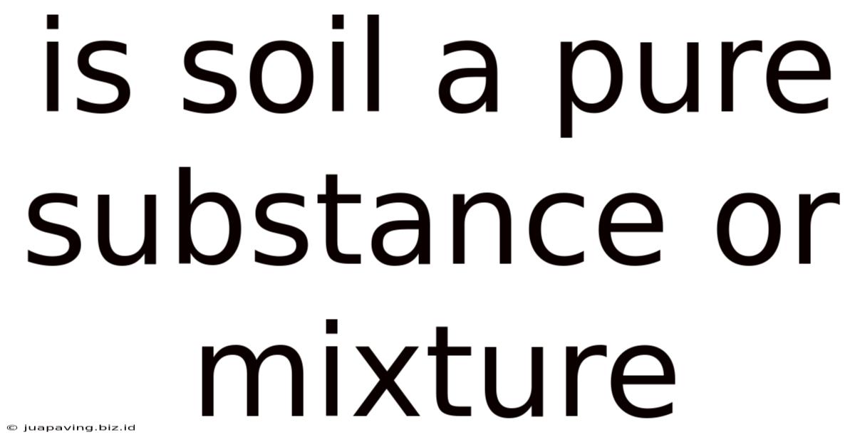 Is Soil A Pure Substance Or Mixture
