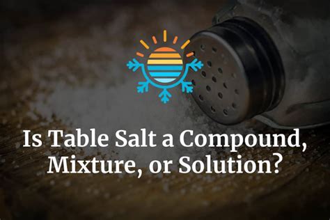 Is Table Salt A Mixture Or A Compound