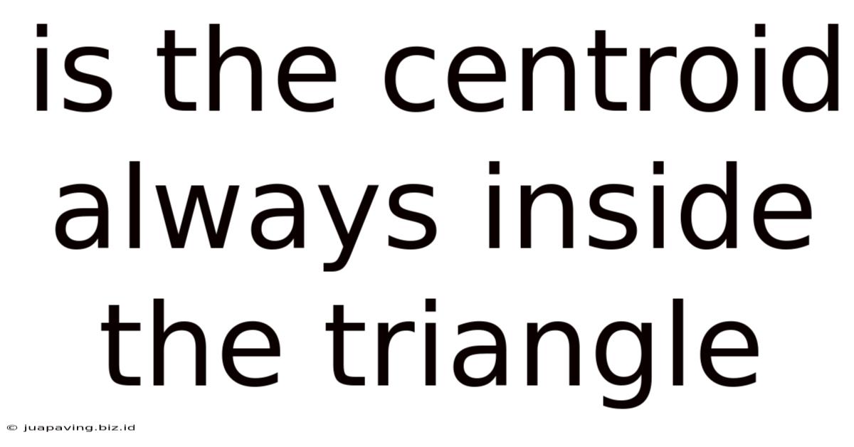 Is The Centroid Always Inside The Triangle