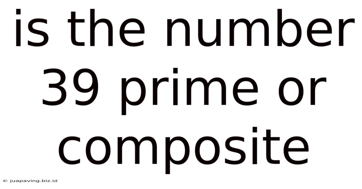 Is The Number 39 Prime Or Composite