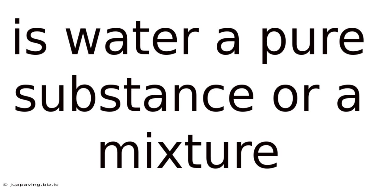 Is Water A Pure Substance Or A Mixture