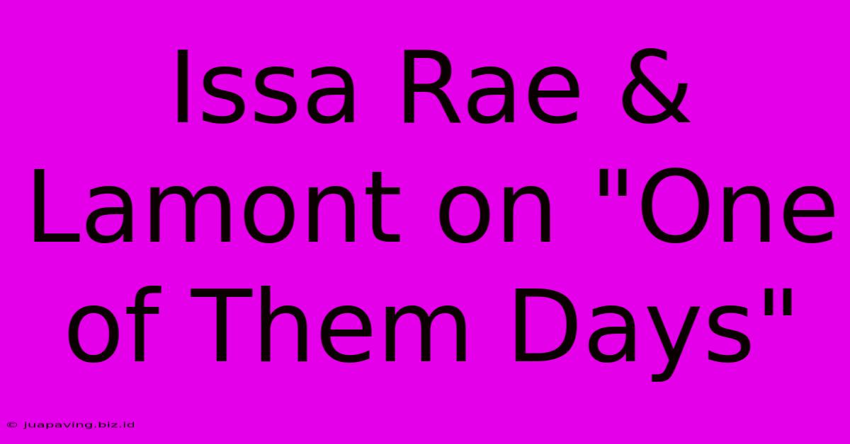 Issa Rae & Lamont On 