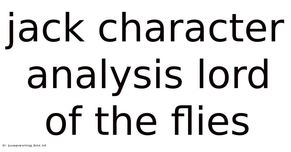 Jack Character Analysis Lord Of The Flies