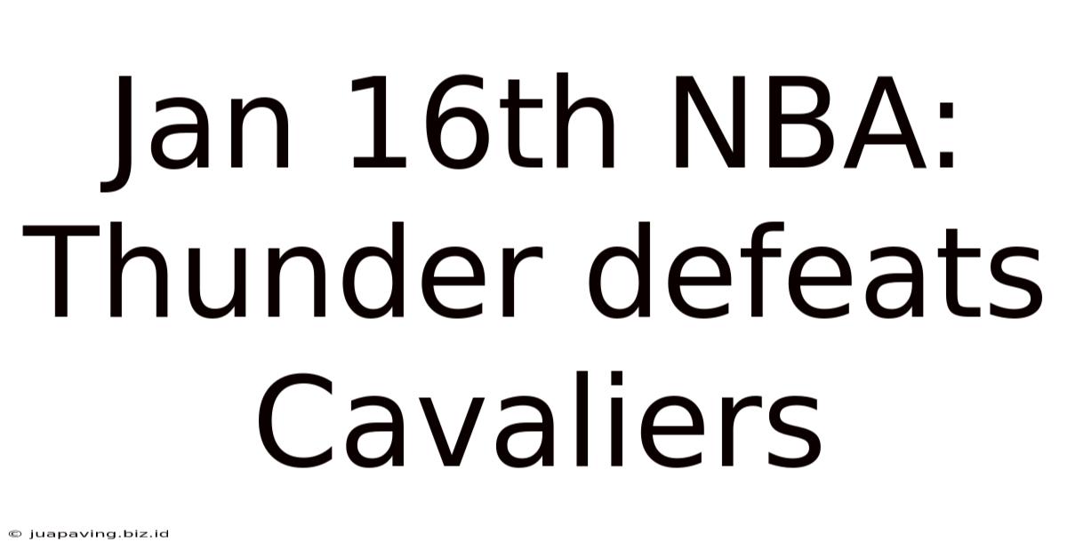 Jan 16th NBA: Thunder Defeats Cavaliers