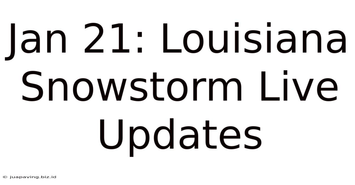 Jan 21: Louisiana Snowstorm Live Updates