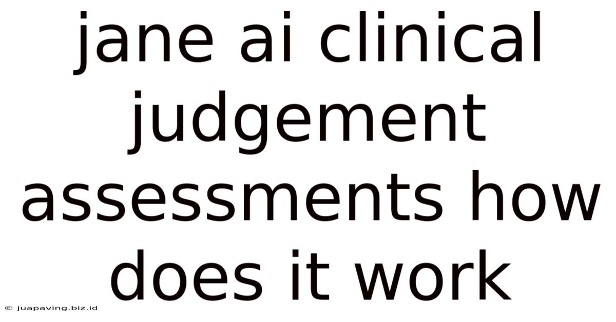 Jane Ai Clinical Judgement Assessments How Does It Work