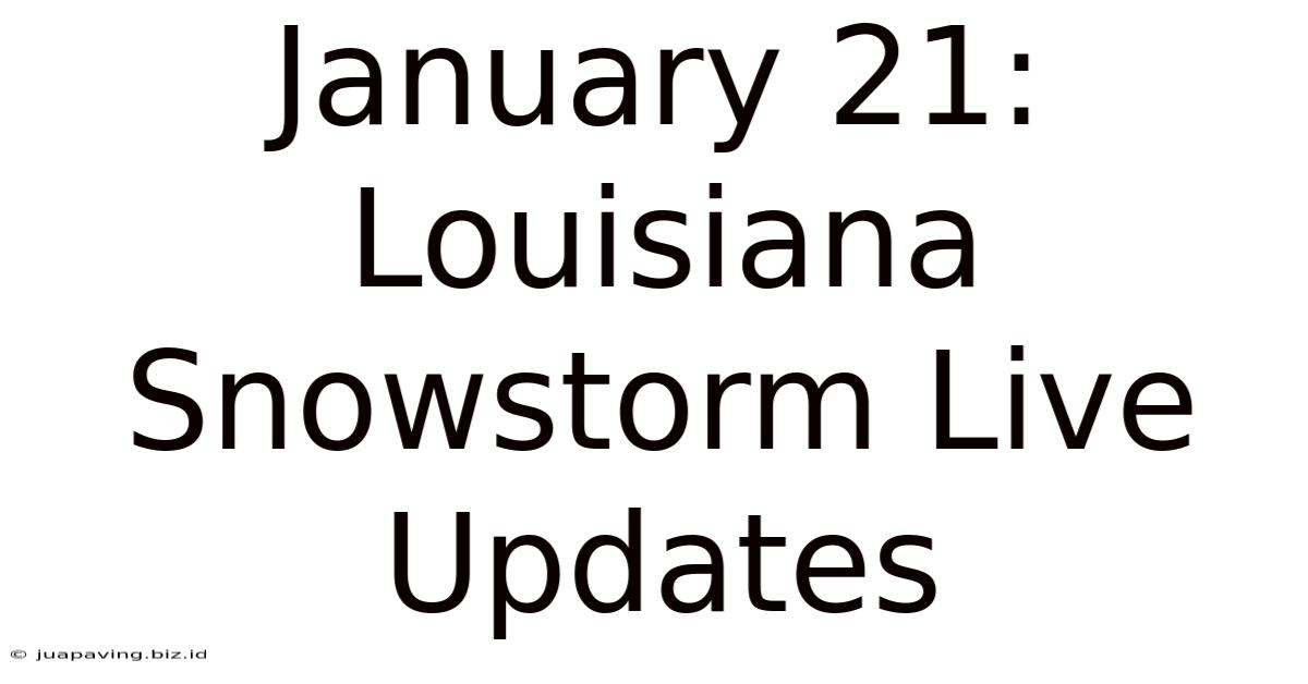 January 21: Louisiana Snowstorm Live Updates