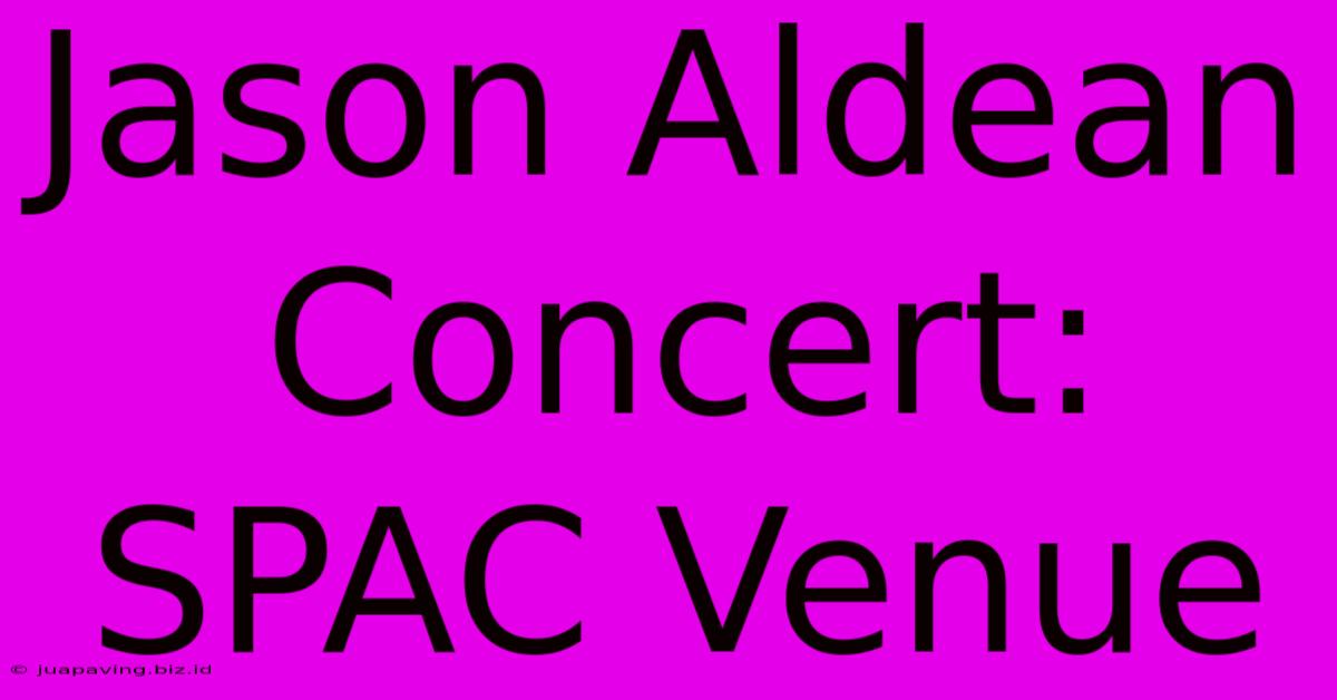 Jason Aldean Concert: SPAC Venue