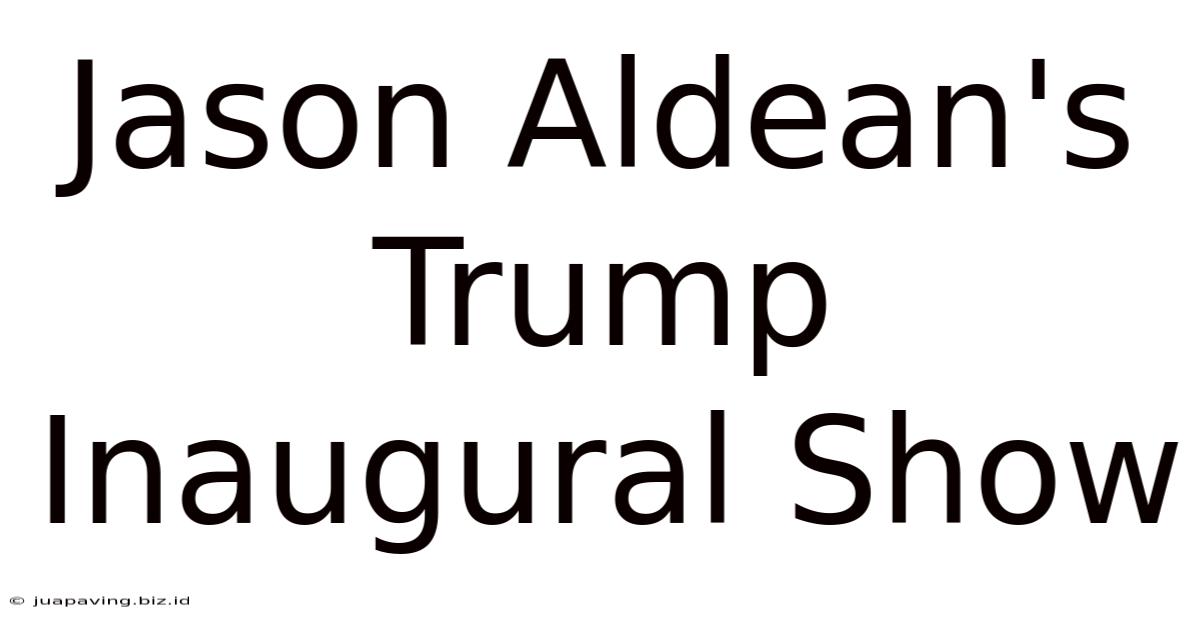 Jason Aldean's Trump Inaugural Show