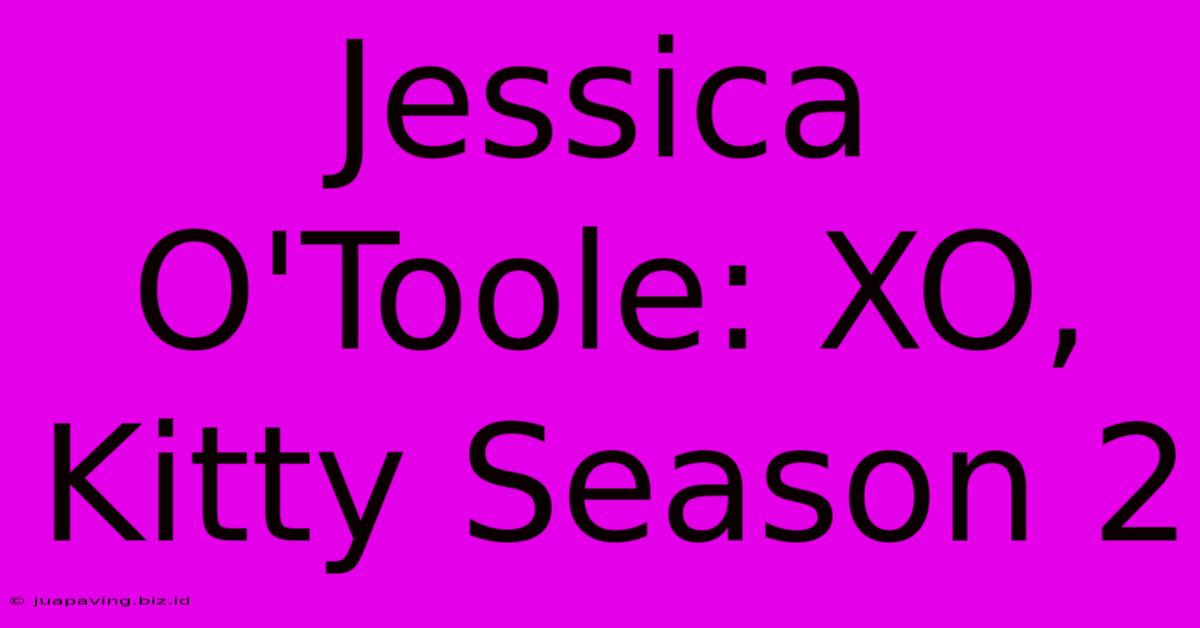 Jessica O'Toole: XO, Kitty Season 2