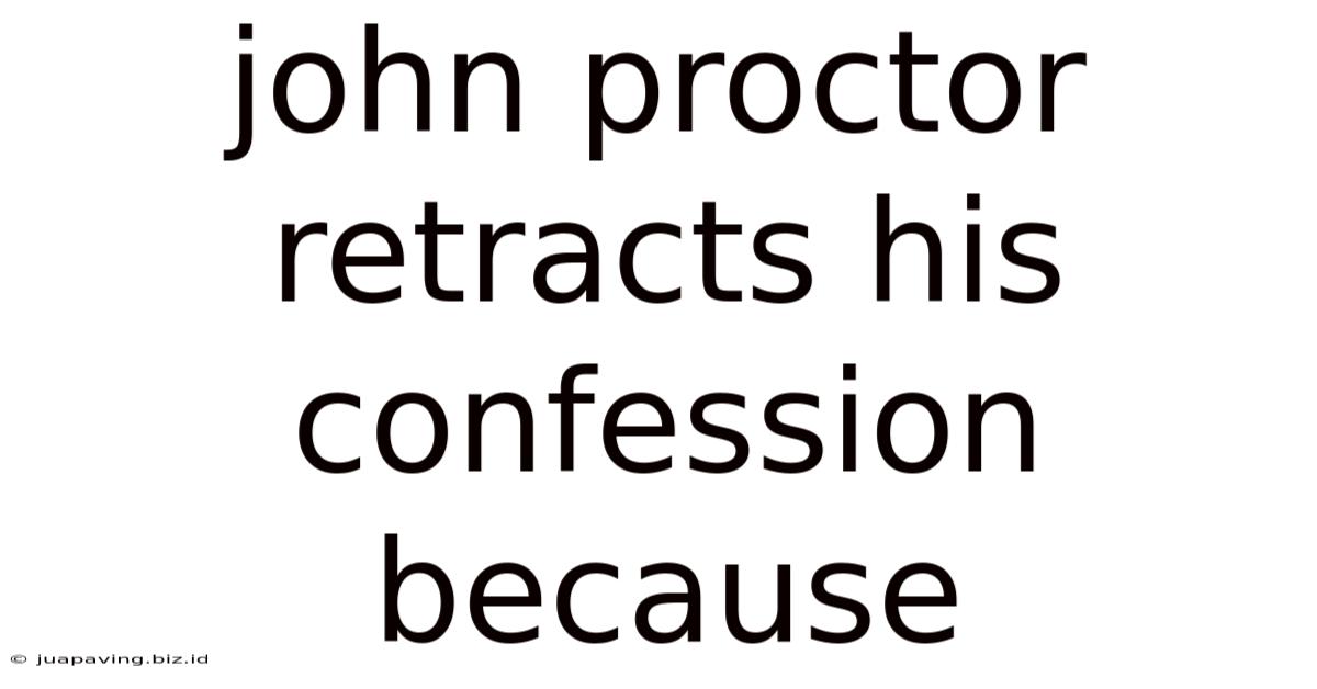 John Proctor Retracts His Confession Because