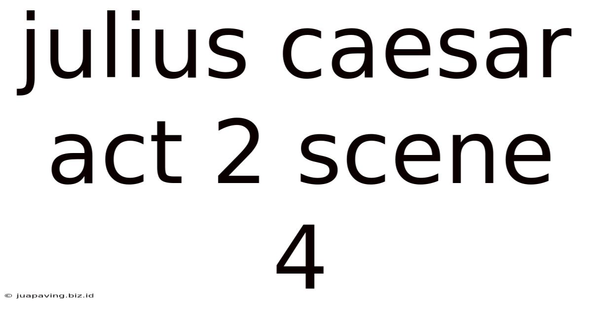 Julius Caesar Act 2 Scene 4