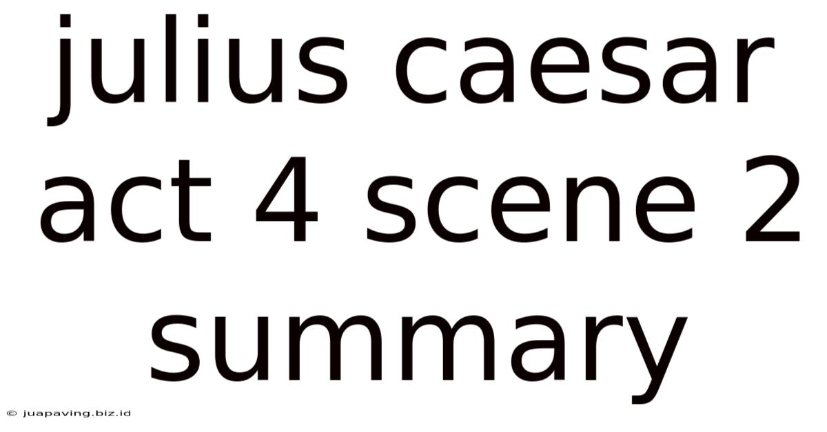 Julius Caesar Act 4 Scene 2 Summary
