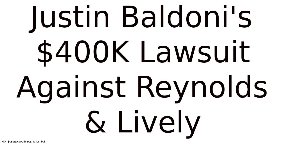 Justin Baldoni's $400K Lawsuit Against Reynolds & Lively