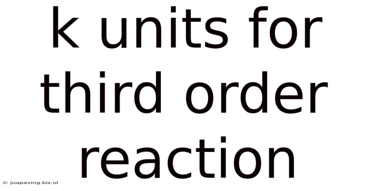 K Units For Third Order Reaction