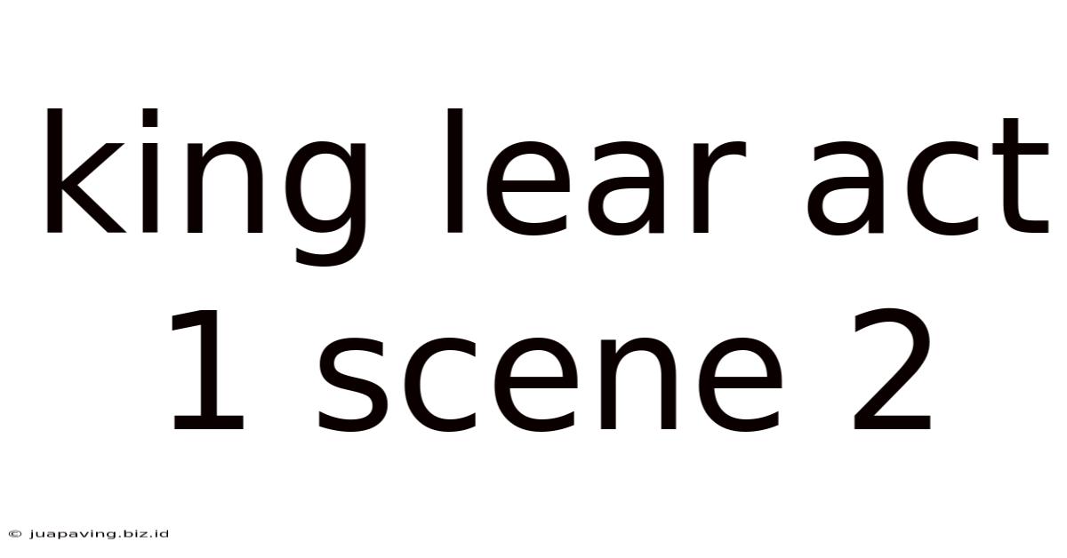 King Lear Act 1 Scene 2
