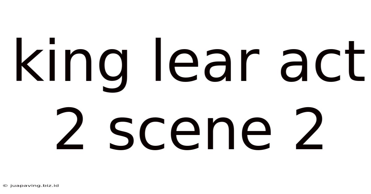 King Lear Act 2 Scene 2