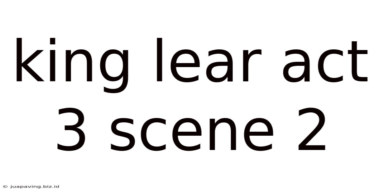 King Lear Act 3 Scene 2