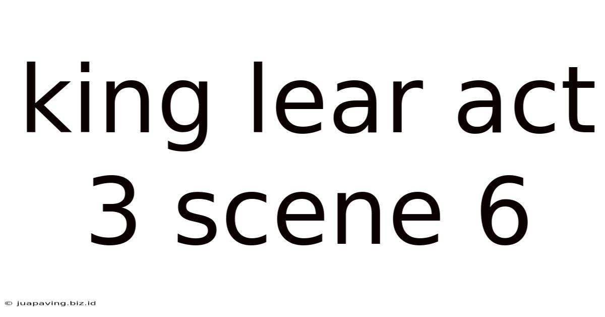 King Lear Act 3 Scene 6