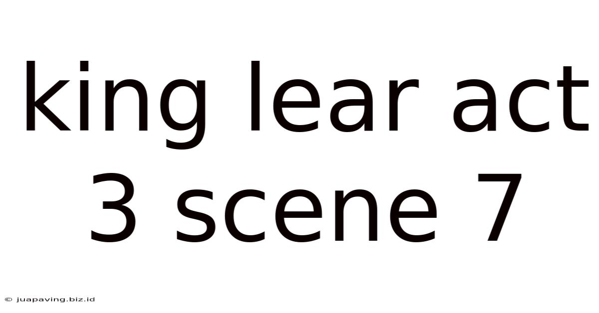 King Lear Act 3 Scene 7