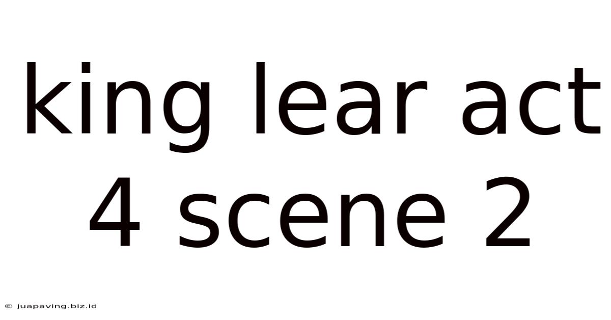 King Lear Act 4 Scene 2