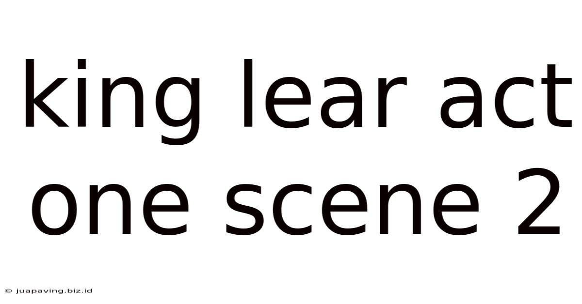 King Lear Act One Scene 2