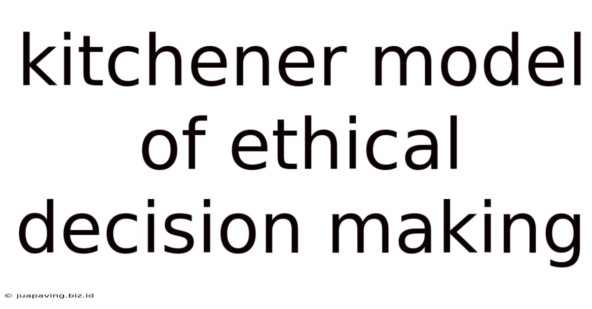 Kitchener Model Of Ethical Decision Making