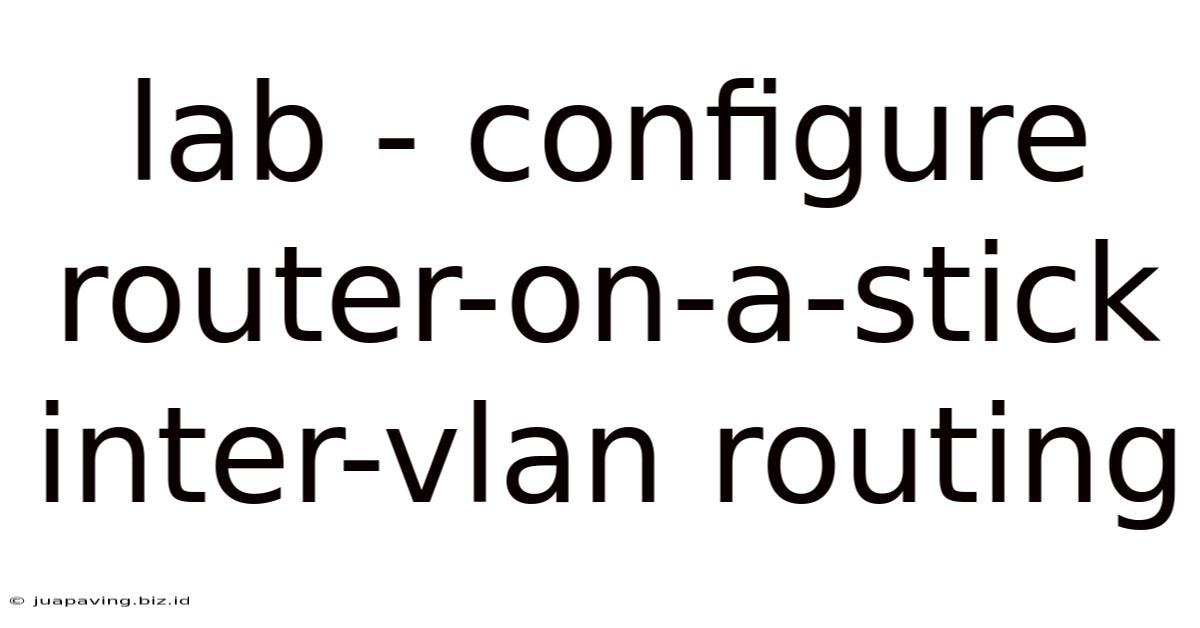 Lab - Configure Router-on-a-stick Inter-vlan Routing