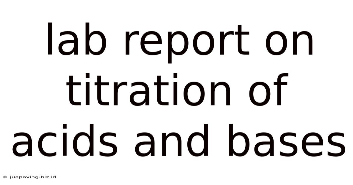 Lab Report On Titration Of Acids And Bases