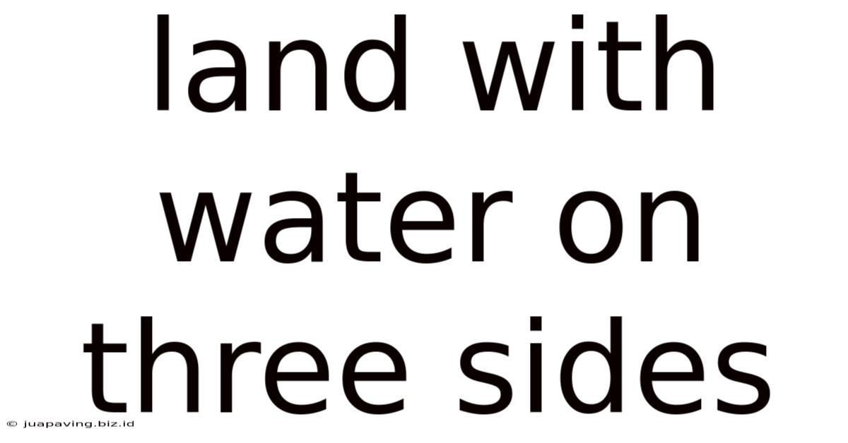 Land With Water On Three Sides