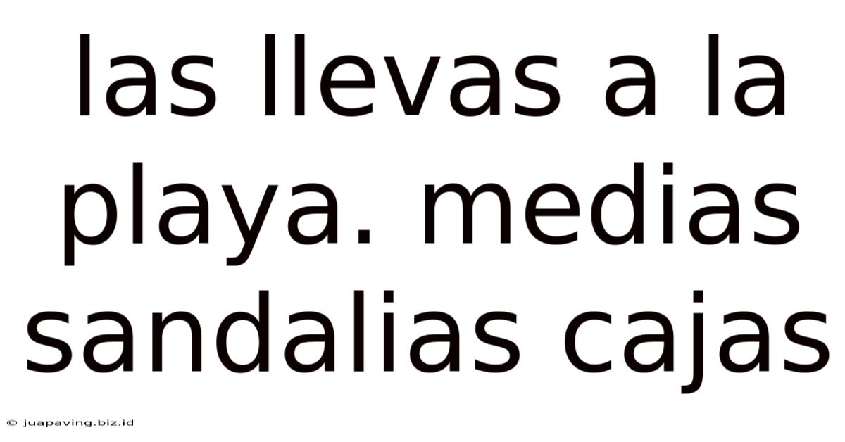 Las Llevas A La Playa. Medias Sandalias Cajas
