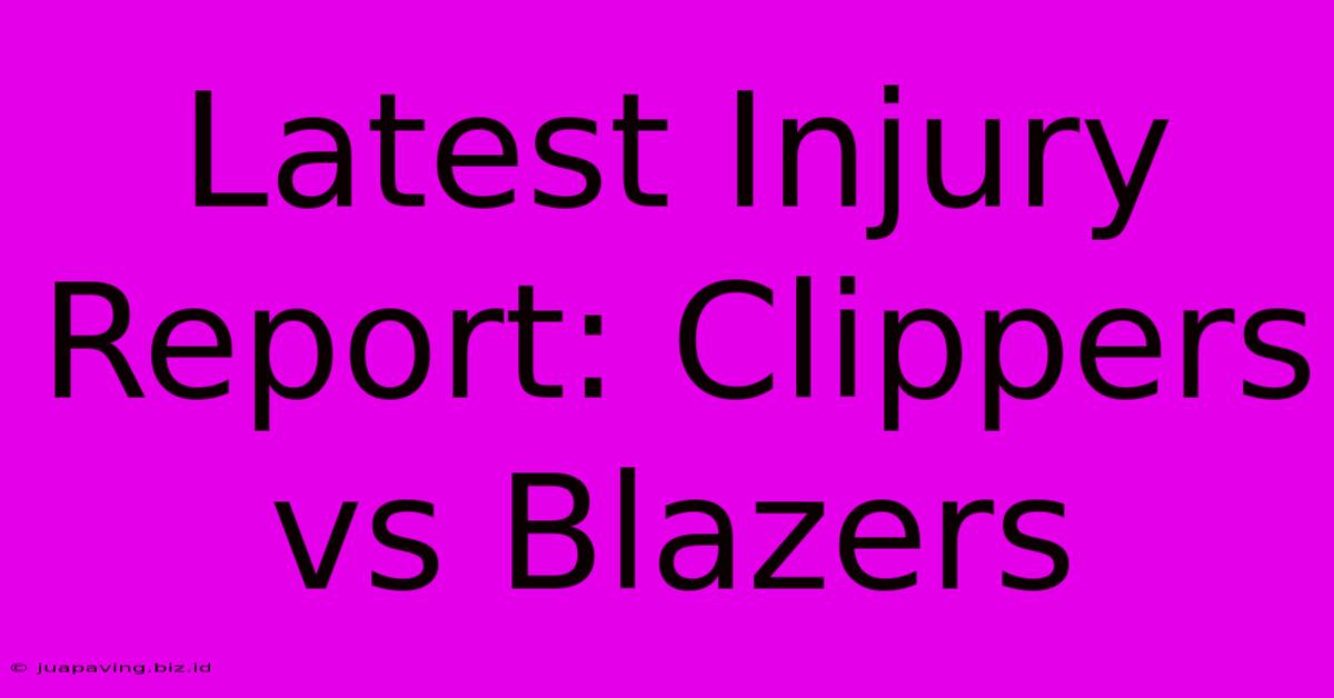 Latest Injury Report: Clippers Vs Blazers