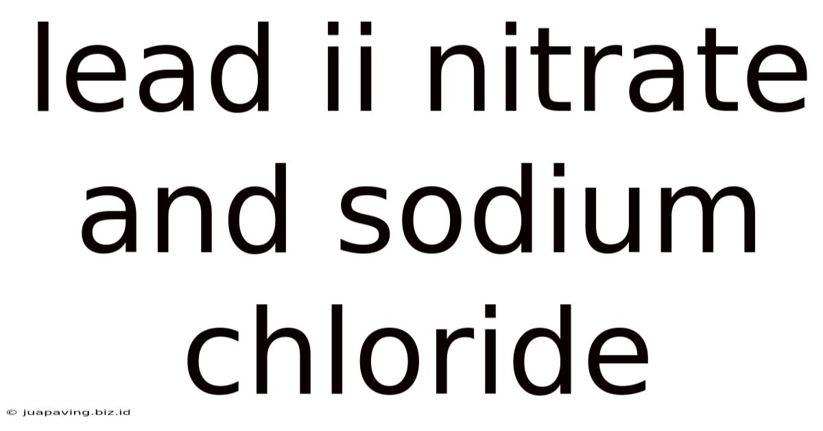 Lead Ii Nitrate And Sodium Chloride