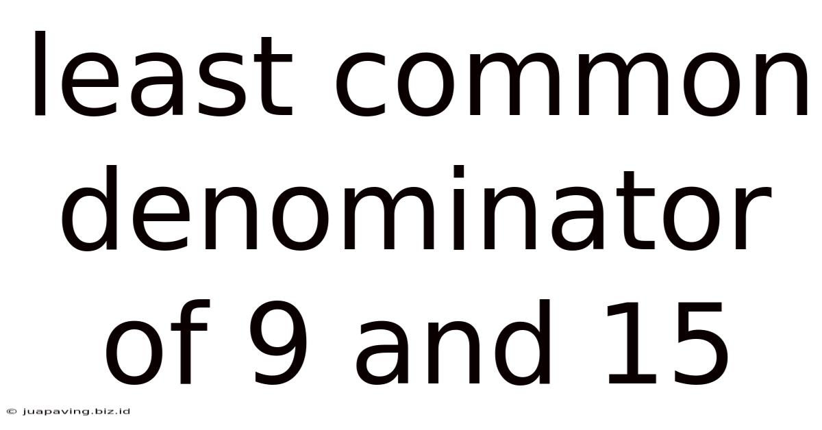 Least Common Denominator Of 9 And 15