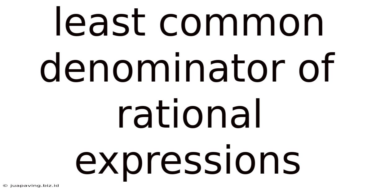 Least Common Denominator Of Rational Expressions
