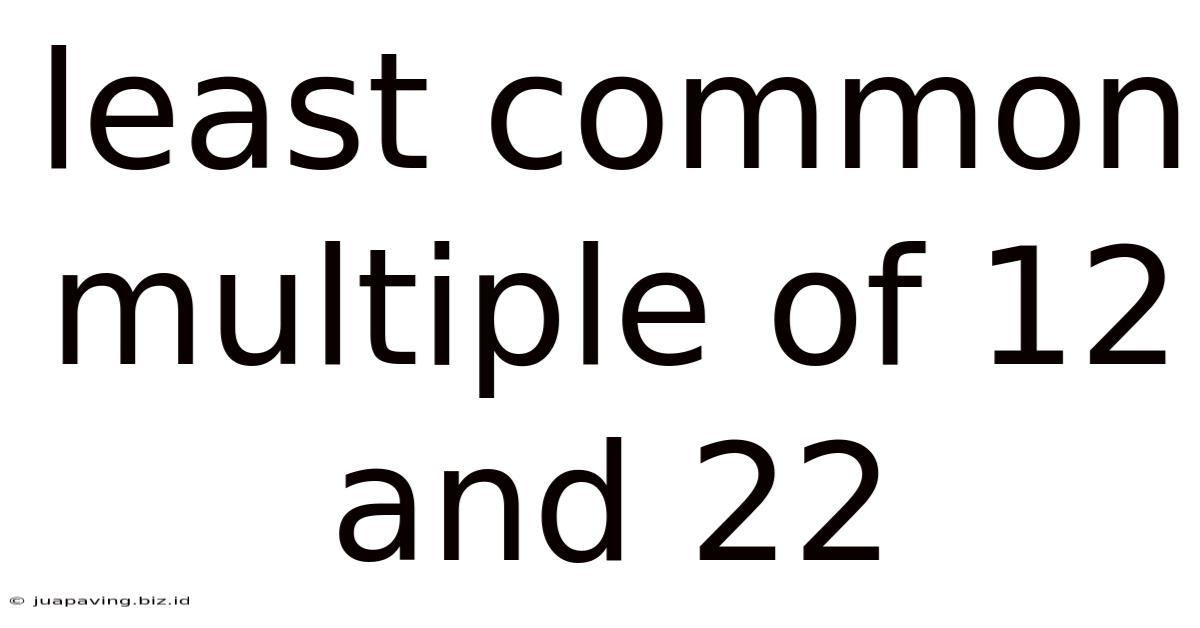 Least Common Multiple Of 12 And 22