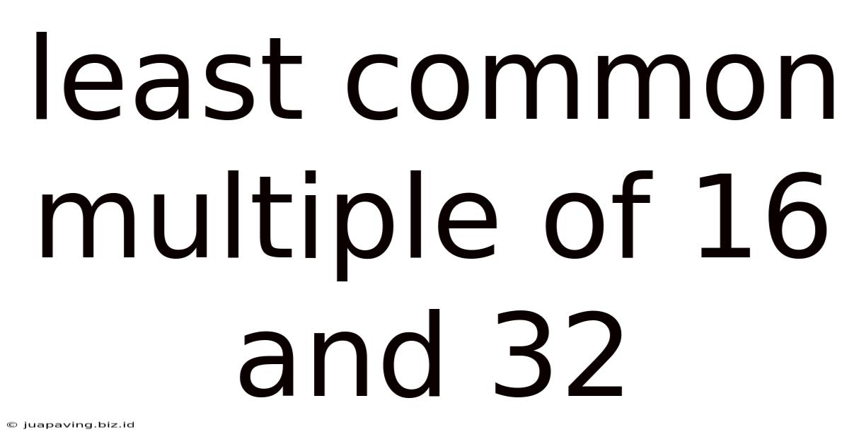 Least Common Multiple Of 16 And 32