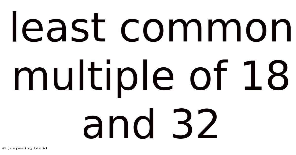 Least Common Multiple Of 18 And 32