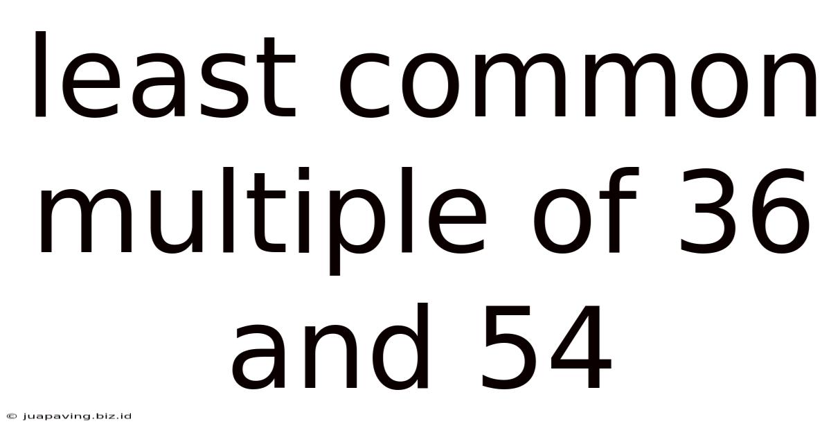 Least Common Multiple Of 36 And 54