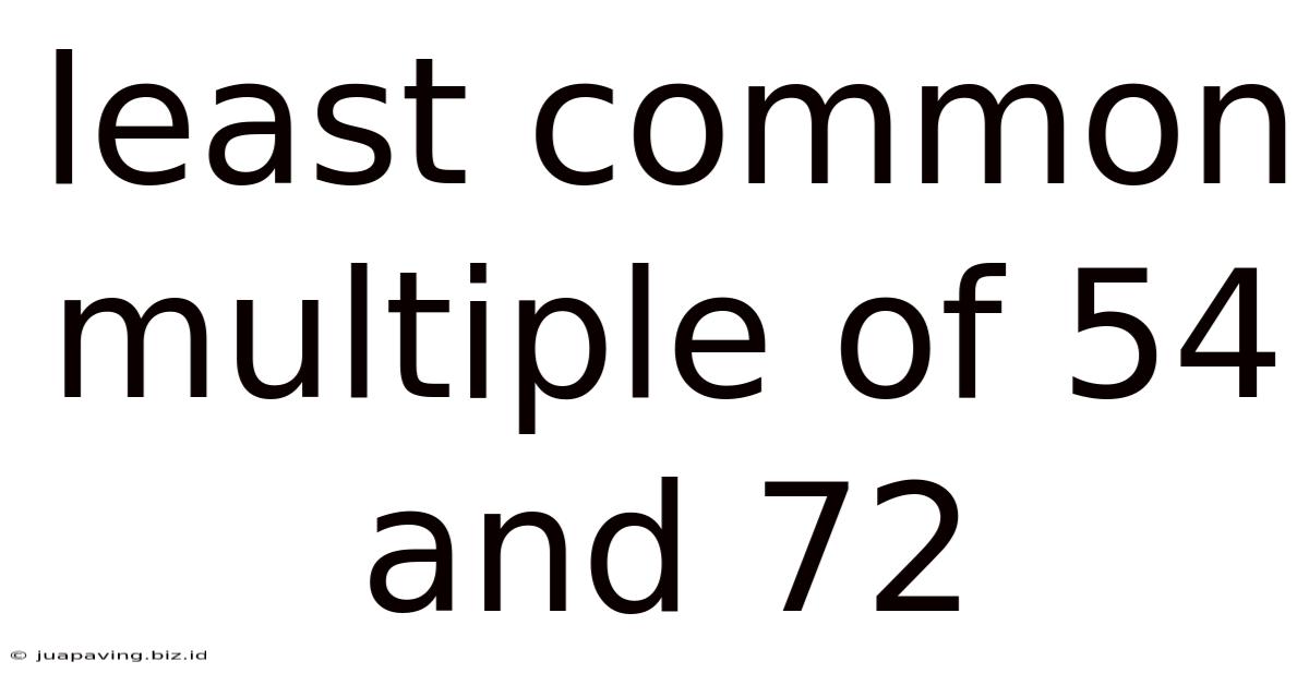Least Common Multiple Of 54 And 72