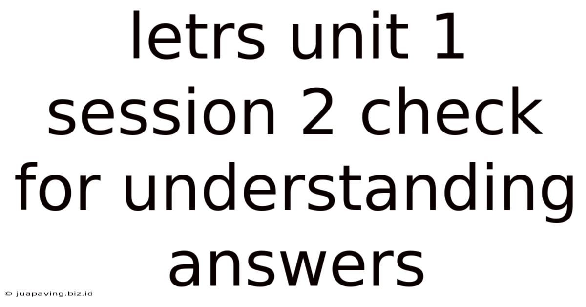 Letrs Unit 1 Session 2 Check For Understanding Answers