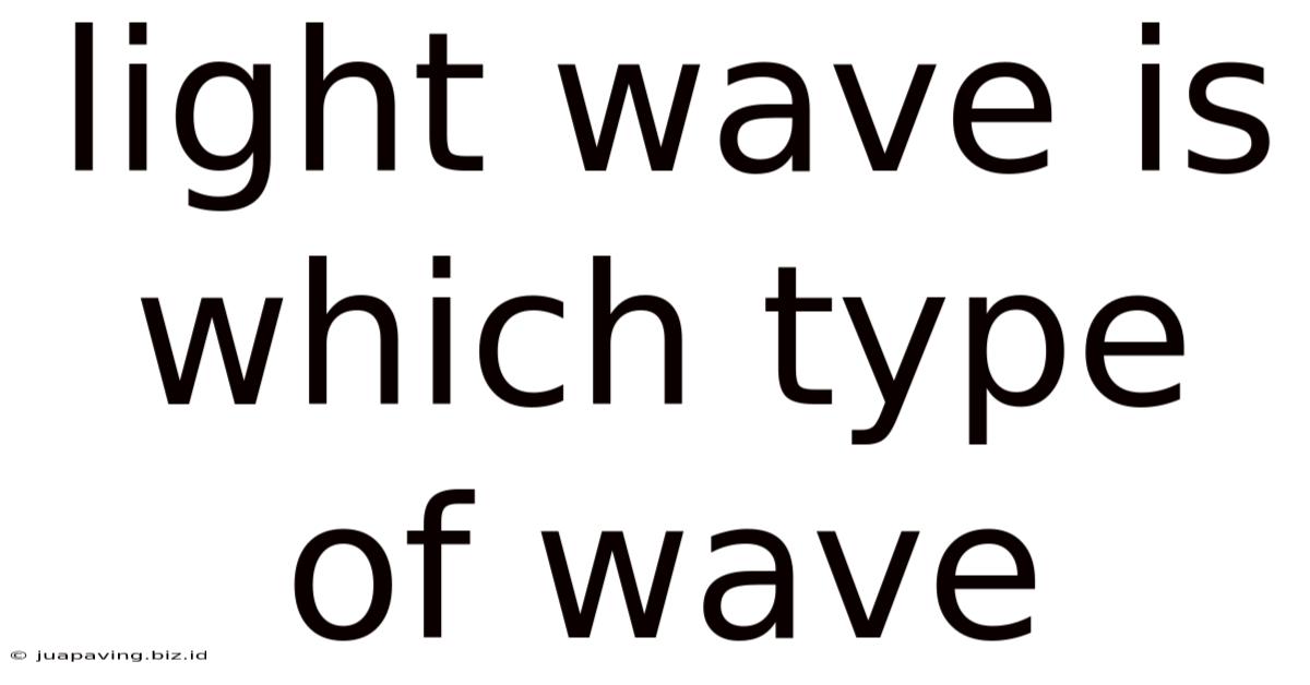 Light Wave Is Which Type Of Wave