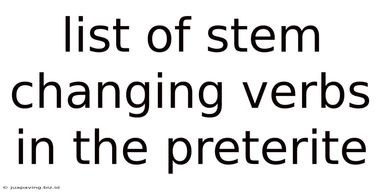 List Of Stem Changing Verbs In The Preterite