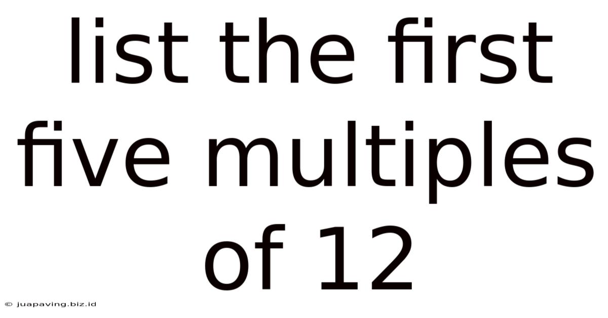 List The First Five Multiples Of 12