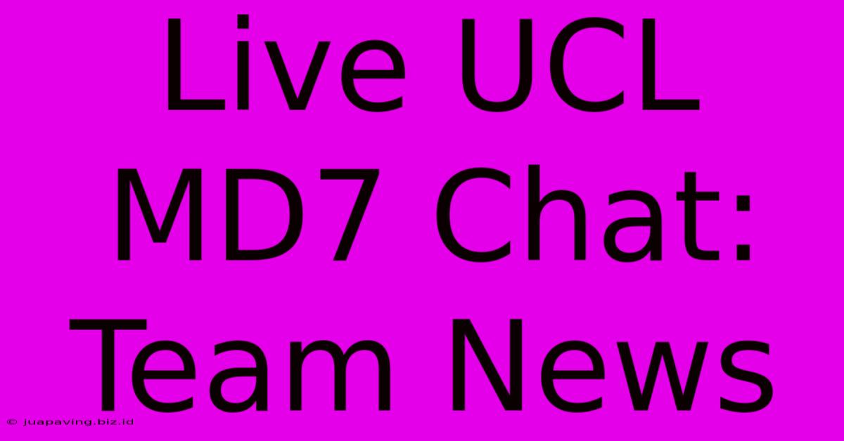 Live UCL MD7 Chat: Team News