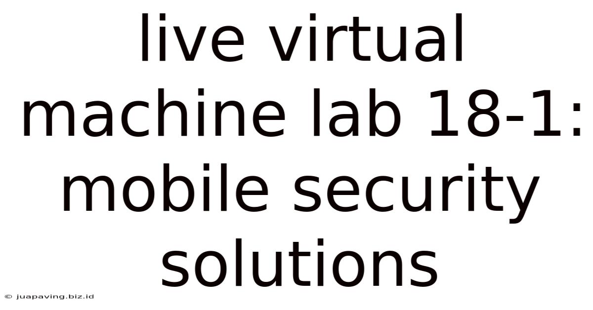 Live Virtual Machine Lab 18-1: Mobile Security Solutions