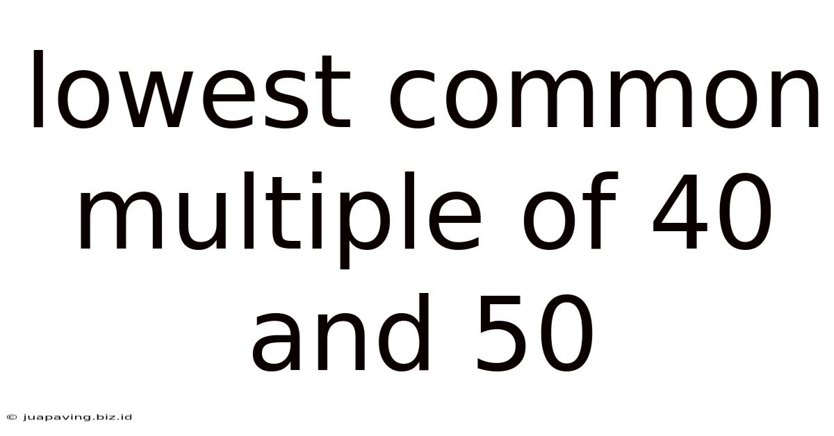 Lowest Common Multiple Of 40 And 50