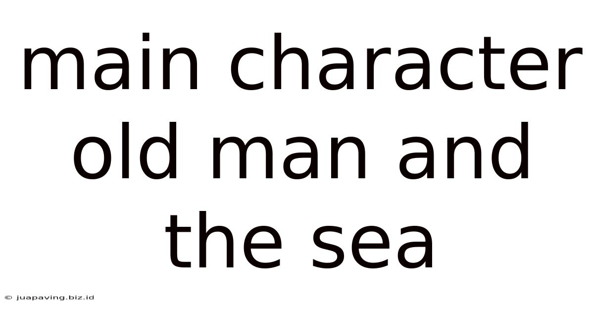 Main Character Old Man And The Sea