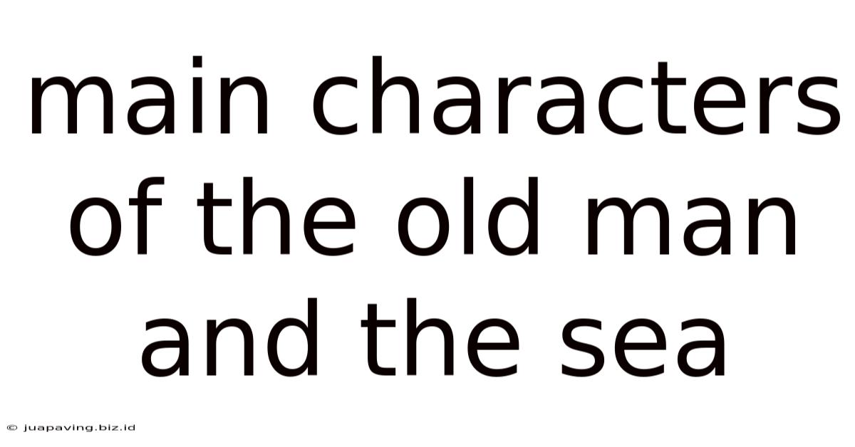 Main Characters Of The Old Man And The Sea