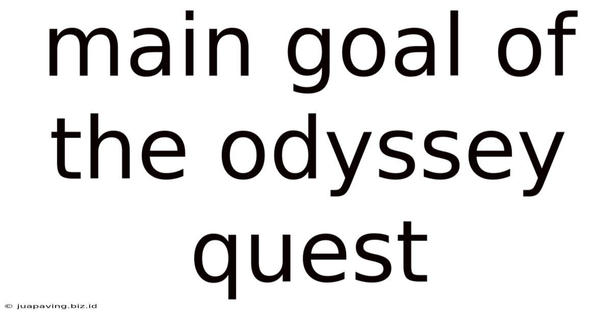 Main Goal Of The Odyssey Quest